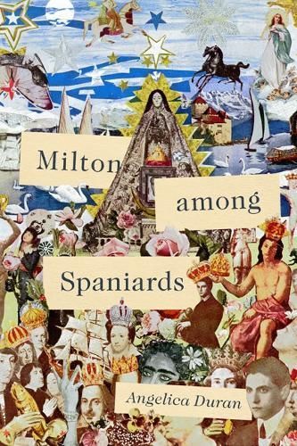 Milton Among Spaniards By Angelica Duran 9781644531716 (Hardback)