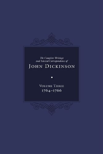 Complete Writings and Selected Correspondence of John Dickinson