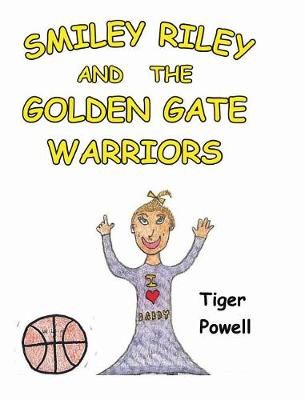 Smiley Riley and The Golden Gate Warriors By Tiger Powell (Hardback)