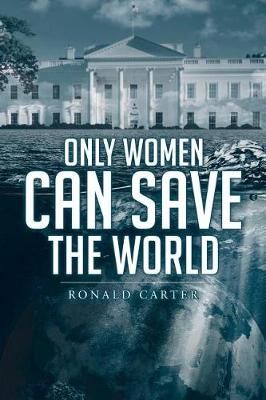 Only Women Can Save the World By Carter 9781644629024 (Paperback)