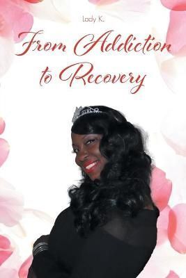 From Addiction to Recovery By Lady K 9781644689035 (Paperback)