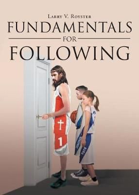 Fundamentals For Following By Larry V Royster 9781644713990