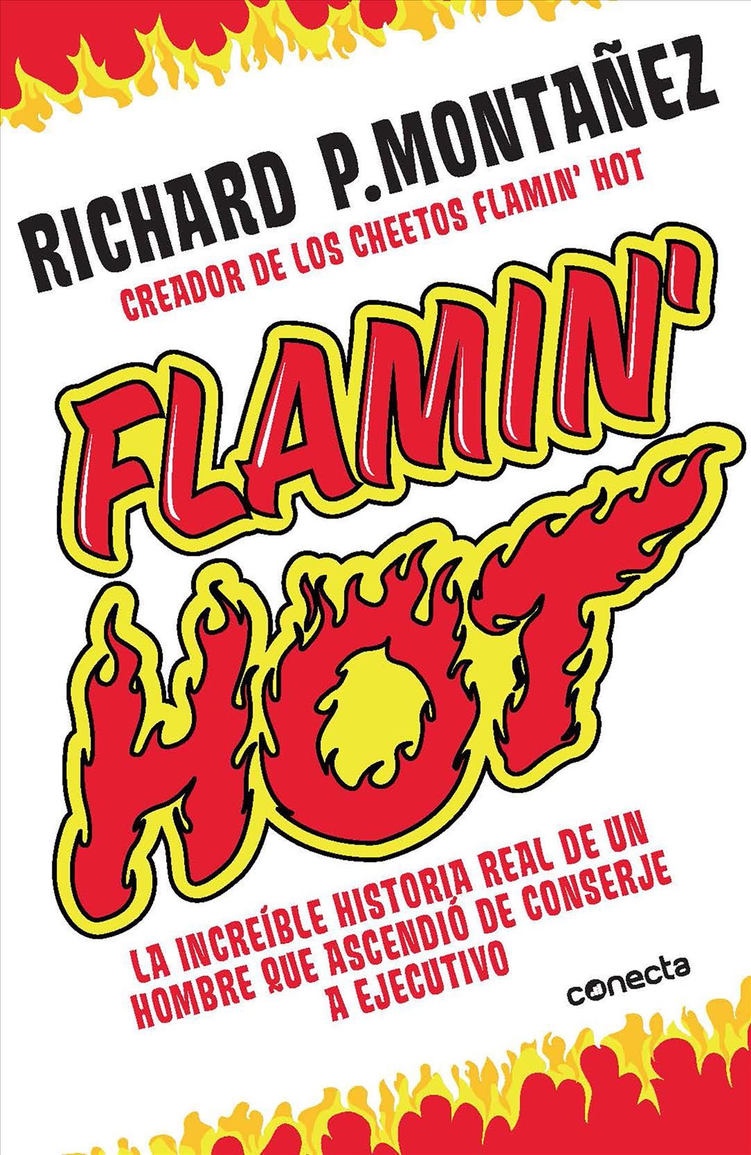 Flamin' Hot: La Increíble Historia Real Del Ascenso De Un Hombre, De Conserje a Ejecutivo / Flamin' Hot: The Incredible True Story of One Man's ...