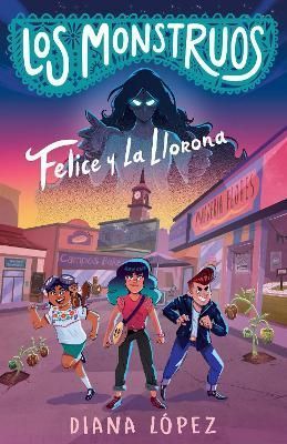 Felice Y La Llorona / Felice and the Wailing Woman By Diana López
