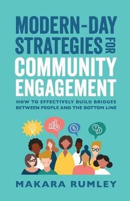 Modern-Day Strategies for Community Engagement By Makara Rumley