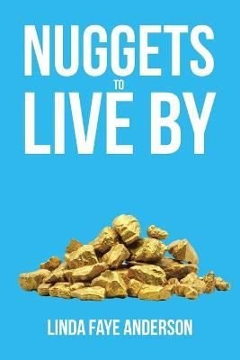 Nuggets to Live By By Linda Faye Anderson 9781644925935 (Paperback)