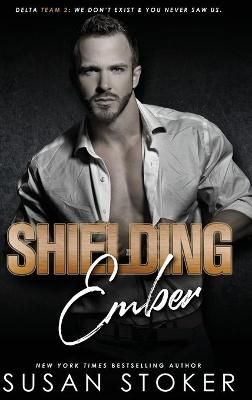 Shielding Ember By Susan Stoker 9781644991749 (Hardback)