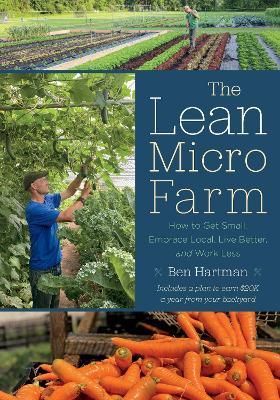 The Lean Micro Farm By Ben Hartman 9781645022046 (Paperback)