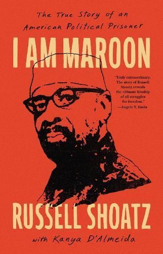 I Am Maroon By Russell Maroon Shoatz, Kanya D'Almeida 9781645030492
