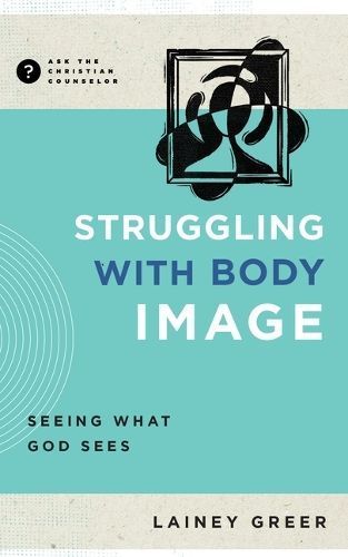 Struggling With Body Image By Lainey Greer 9781645074526