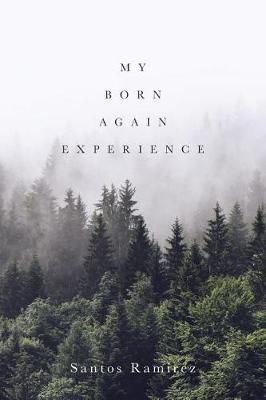 My Born Again Experience By Santos Ramirez 9781645157823 (Paperback)