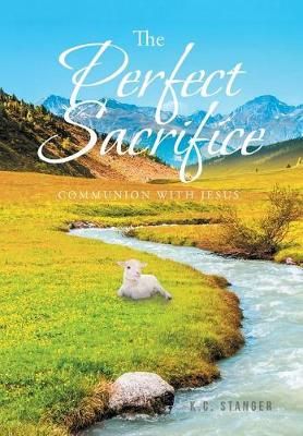The Perfect Sacrifice By K C Stanger 9781645158325 (Hardback)