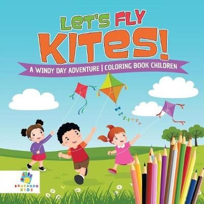 Let's Fly Kites! A Windy Day Adventure Coloring Book Children