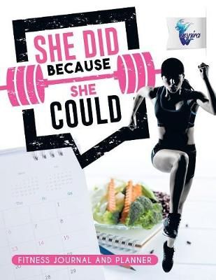 She Did Because She Could Fitness Journal and Planner 9781645212041