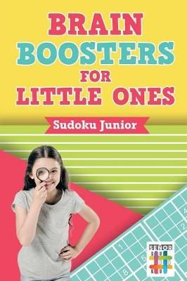 Brain Boosters for Little Ones Sudoku Junior By Senor Sudoku