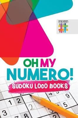 Oh My Numero! Sudoku Loco Books By Senor Sudoku 9781645214519