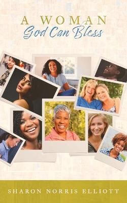 Woman God Can Bless By Elliott 9781645262824 (Paperback)