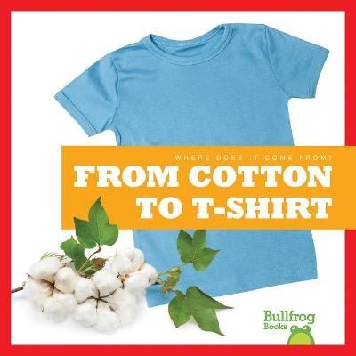 From Cotton to T-Shirt By Avery Toolen 9781645279730 (Hardback)