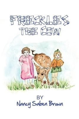Freckles the Cow By Nancy Saben Brown 9781645303930 (Paperback)