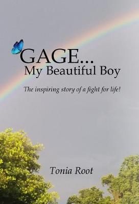 Gage... My Beautiful Boy By Tonia Root 9781645305385 (Hardback)