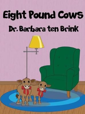 Eight Pound Cows By Dr Barbara Ten Brink 9781645309642 (Hardback)