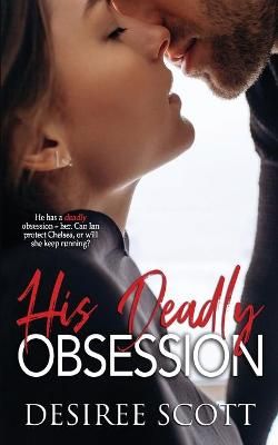 His Deadly Obsession By Desiree Scott 9781645332831 (Paperback)