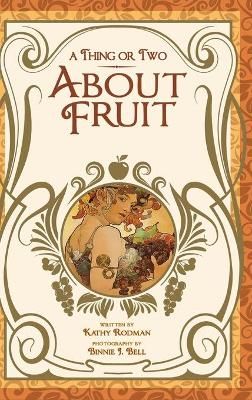 A Thing or Two About Fruit By Kathy Rodman 9781645362081 (Hardback)