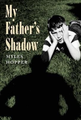 My Father's Shadow By Myles Hopper 9781645381617 (Hardback)
