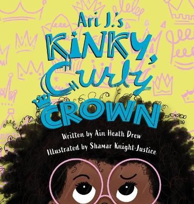 Ari J.'s Kinky, Curly Crown By Drew 9781645382188 (Hardback)