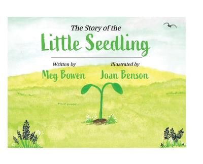 The Story of the Little Seedling By Bowen, Meg 9781645382324