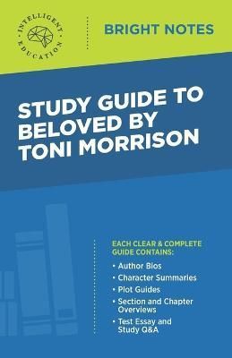 Study Guide to Beloved by Toni Morrison By Intelligent Education,