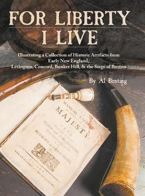 For Liberty I Live By Benting 9781645441212 (Hardback)