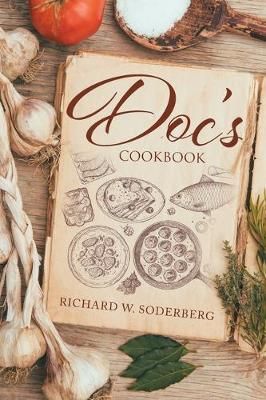 Doc's Cookbook By Richard W Soderberg 9781645444459 (Paperback)