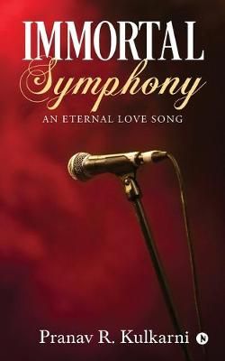Immortal Symphony By Pranav R Kulkarni 9781645464150 (Paperback)