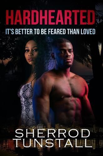 Hardhearted: It's Better to Be Feared than Loved By Sherrod Tunstall