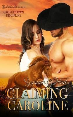 Claiming Caroline (Grover Town Discipline Book 6) By Hyde, Yasmine