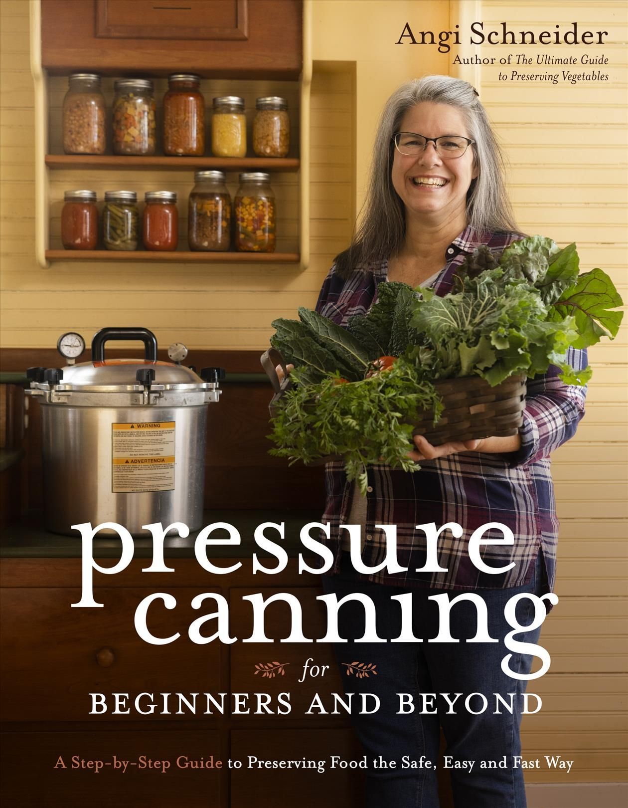Pressure Canning for Beginners and Beyond By Angi Schneider