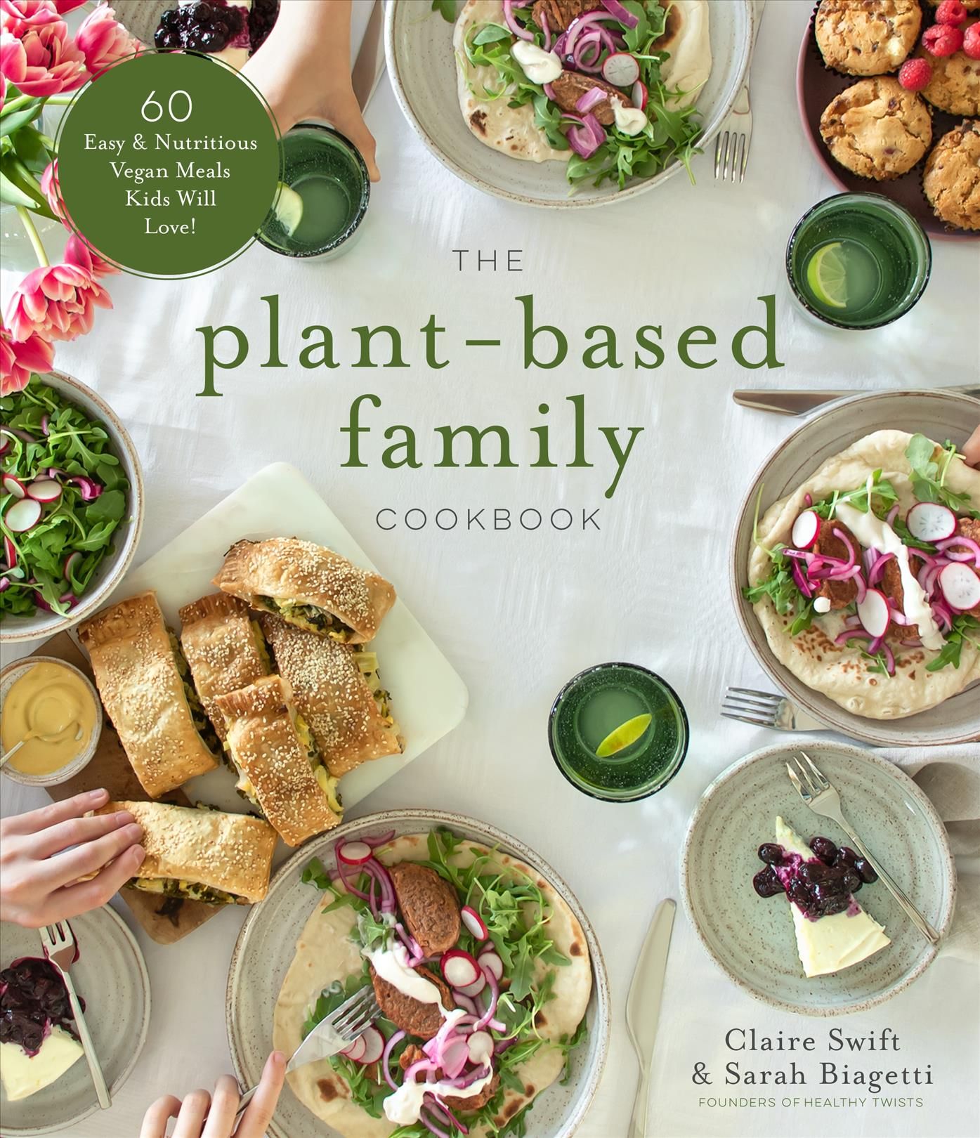 The Plant-Based Family Cookbook By Claire Swift 9781645674245