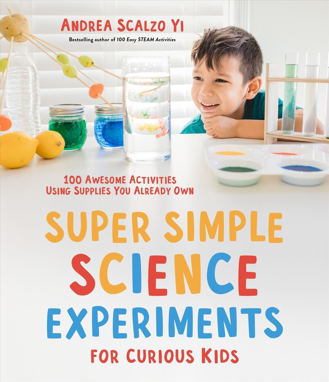 Super Simple Science Experiments for Curious Kids By Andrea Scalzo Yi