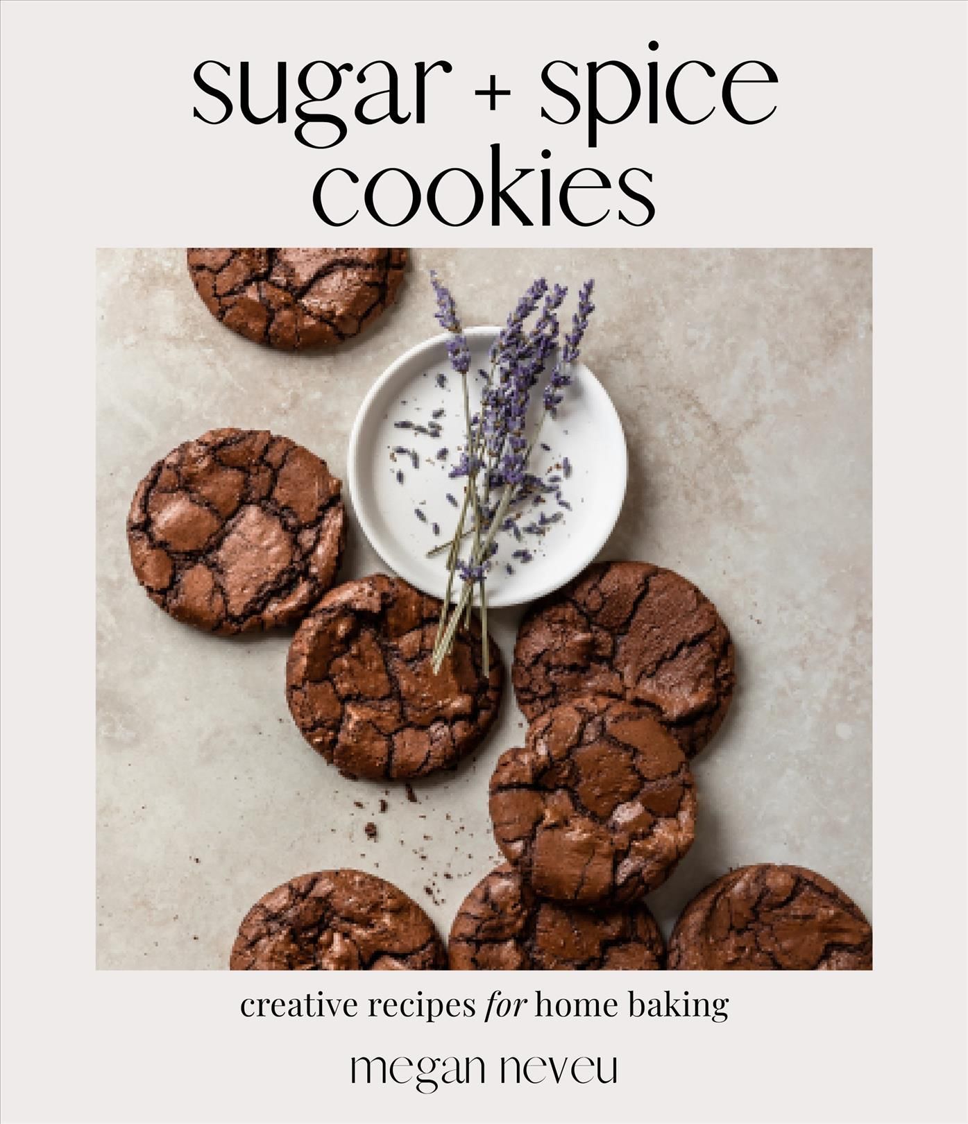 Sugar + Spice Cookies By Megan Neveu 9781645677185 (Paperback)