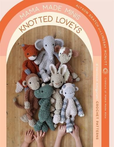 Mama Made Minis Knotted Loveys By Alyson Dratch, Lindsay McNutt
