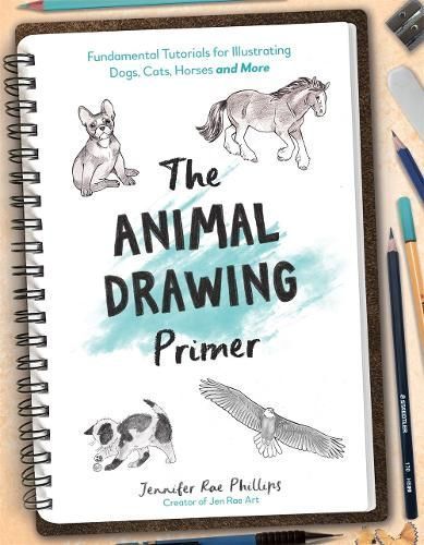 The Animal Drawing Primer By Jennifer Rae Phillips 9781645679370