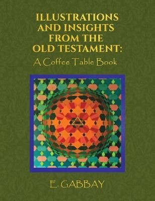 Illustrations and Insights from the Old Testament By Gabbay
