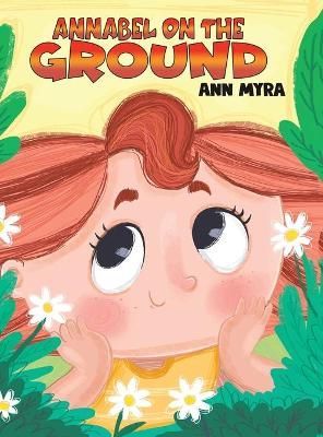 Annabel on the Ground By Ann Myra 9781645753292 (Hardback)