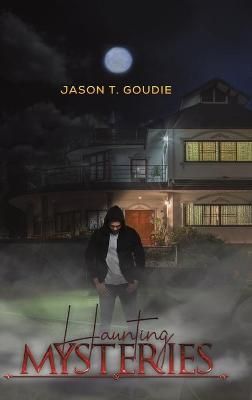 Haunting Mysteries By Jason T Goudie 9781645754312 (Hardback)