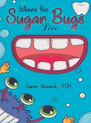 Where the Sugar Bugs Live By Wucinich 9781645754527 (Hardback)