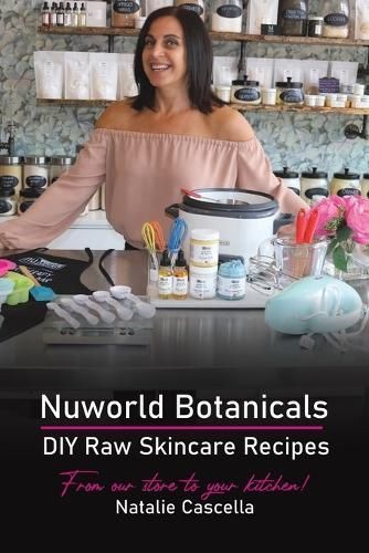 Nuworld Botanicals DIY Raw Skincare Recipes By Cascella 9781645758532
