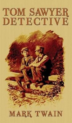 Tom Sawyer, Detective By Twain, Mark 9781645940814 (Hardback)
