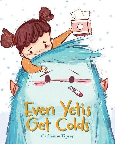 Even Yetis Get Colds By Carlianne Tipsey 9781645952497 (Hardback)