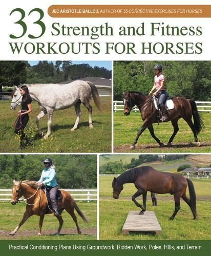 33 Strength and Fitness Workouts for Horses By Jec Aristotle Ballou